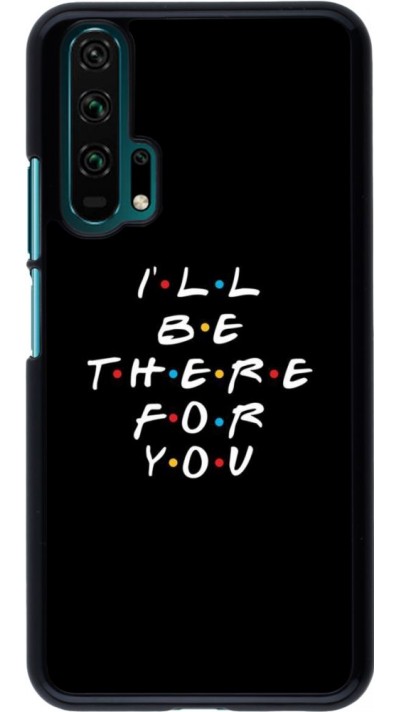 Coque Honor 20 Pro - Friends Be there for you