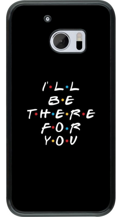 Coque HTC 10 - Friends Be there for you