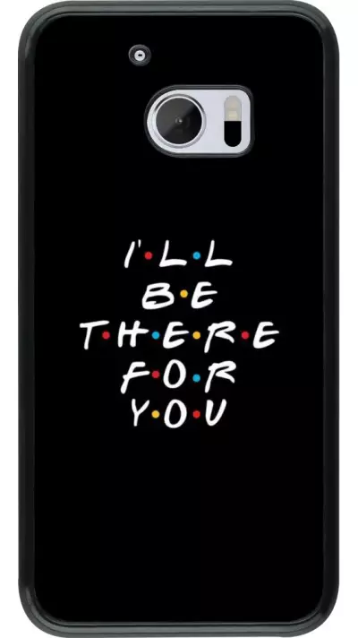 Coque HTC 10 - Friends Be there for you