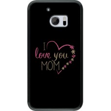Coque HTC 10 - I love you Mom