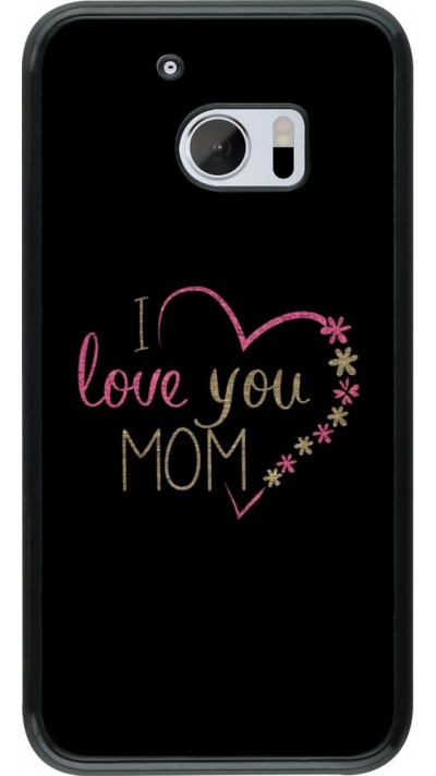 Coque HTC 10 - I love you Mom