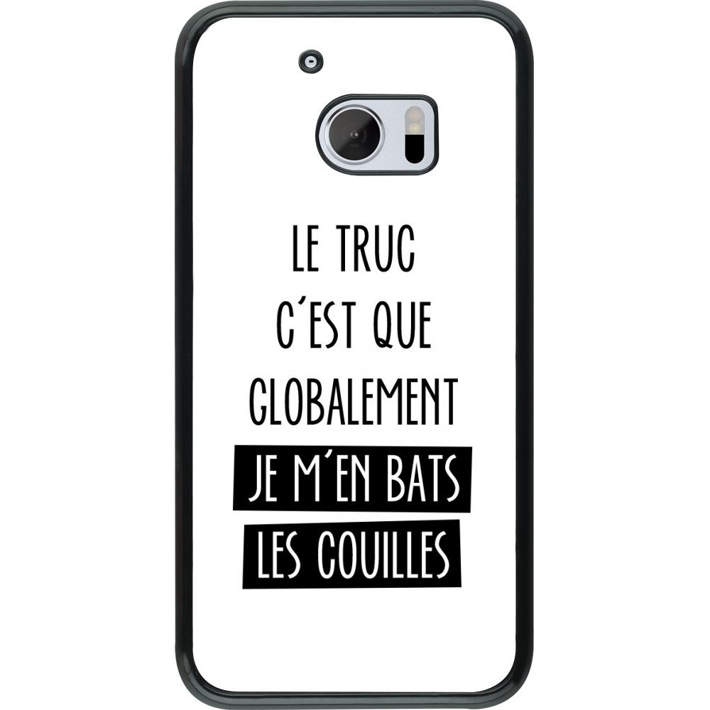 Coque HTC 10 - Le truc globalement bats les couilles