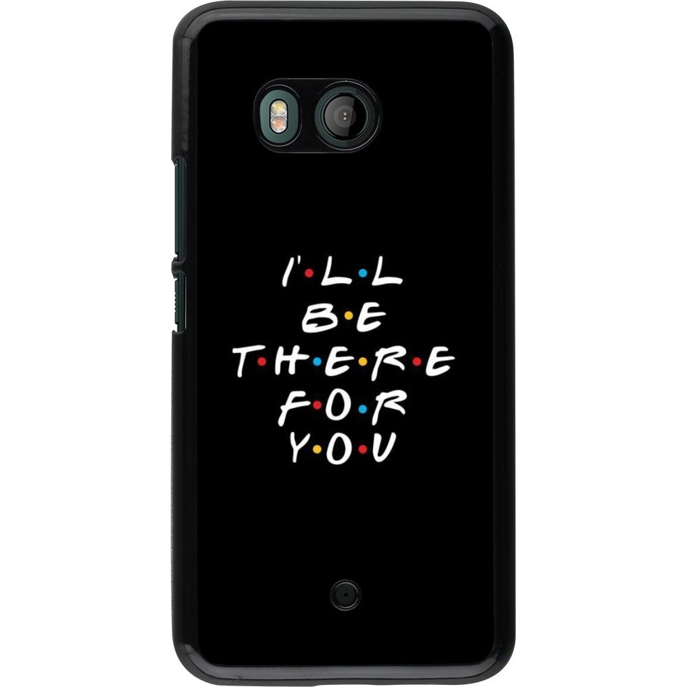 Coque HTC U11 - Friends Be there for you