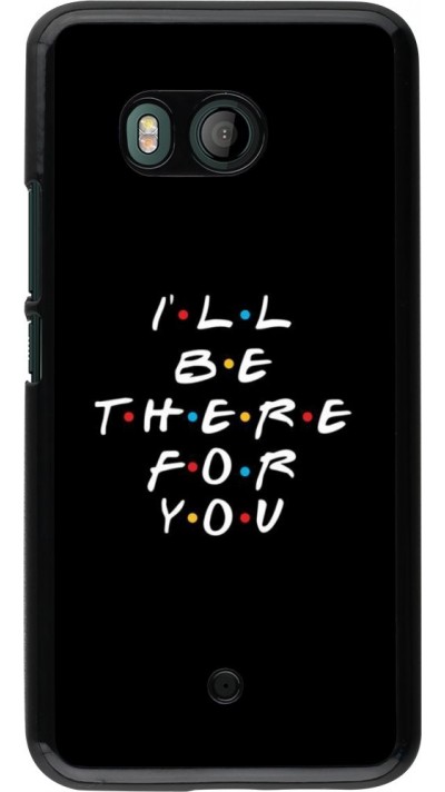 Coque HTC U11 - Friends Be there for you
