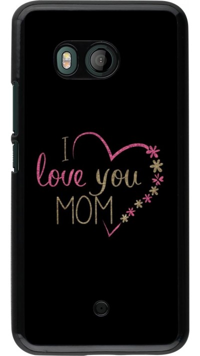 Coque HTC U11 - I love you Mom