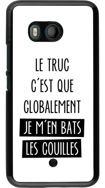 Coque HTC U11 - Le truc globalement bats les couilles