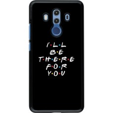 Hülle Huawei Mate 10 Pro - Friends Be there for you
