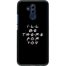 Coque Huawei Mate 20 Lite - Friends Be there for you