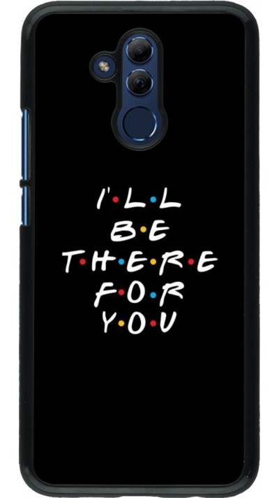 Coque Huawei Mate 20 Lite - Friends Be there for you