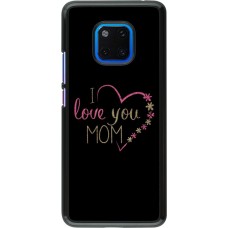 Hülle Huawei Mate 20 Pro - I love you Mom