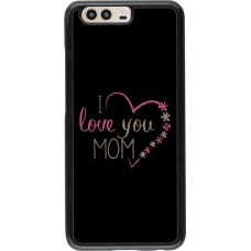 Coque Huawei P10 - I love you Mom