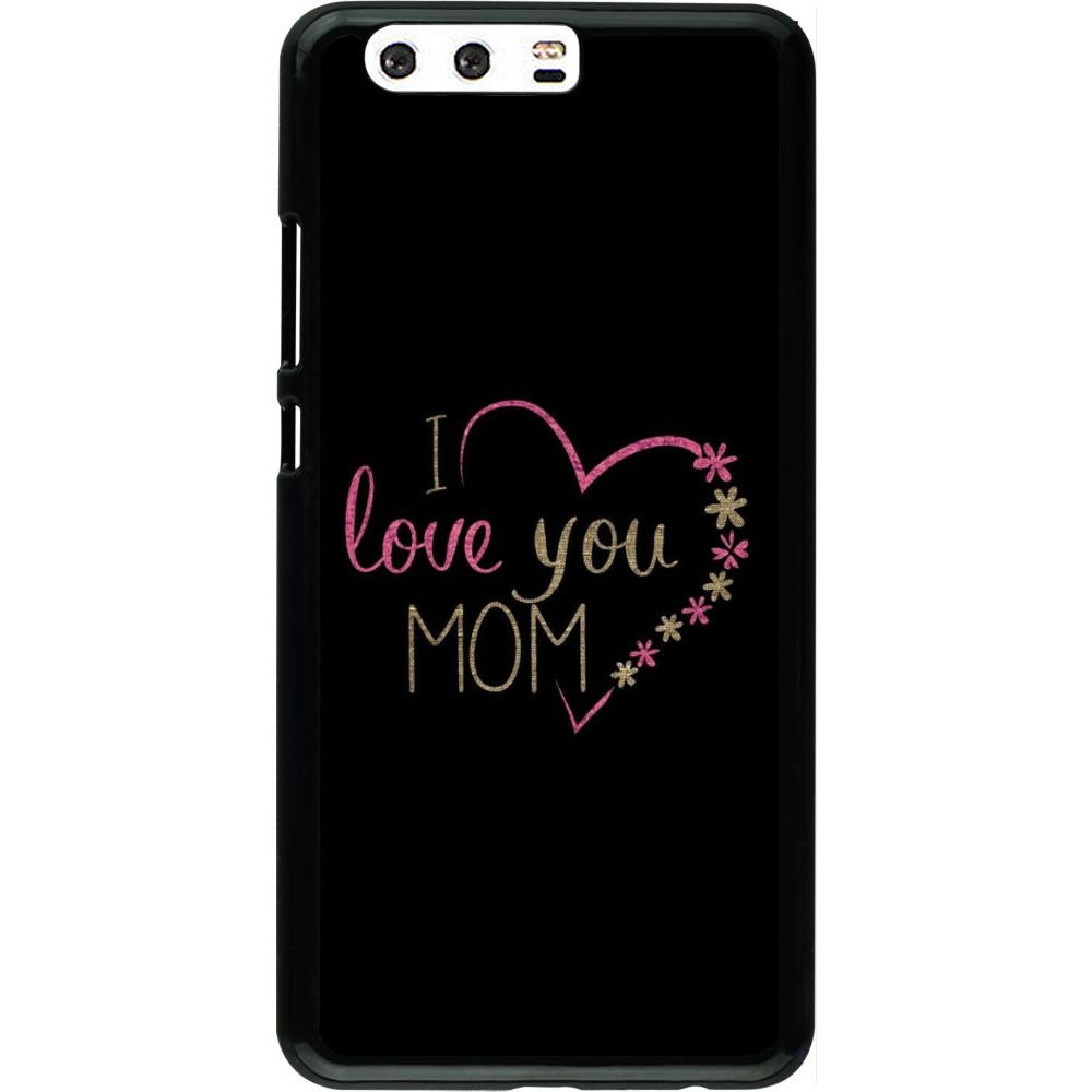 Coque Huawei P10 Plus - I love you Mom