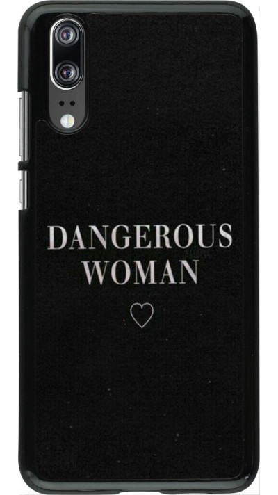 Coque Huawei P20 - Dangerous woman