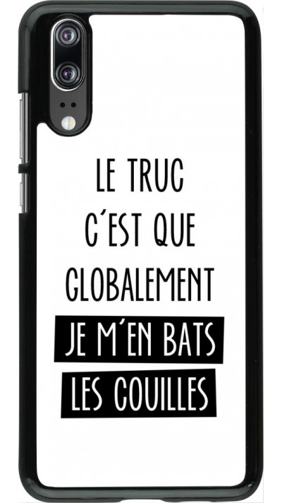 Coque Huawei P20 - Le truc globalement bats les couilles