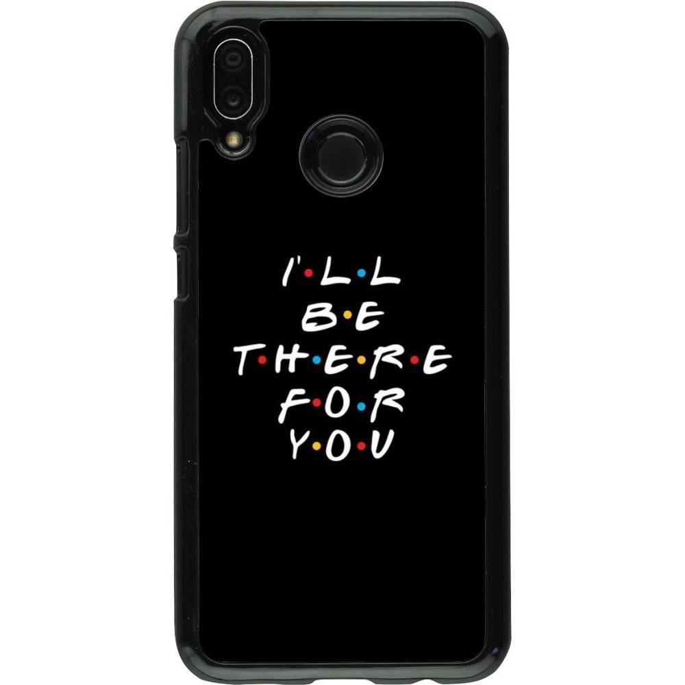 Coque Huawei P20 Lite - Friends Be there for you