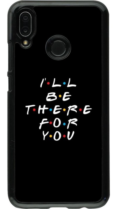 Coque Huawei P20 Lite - Friends Be there for you