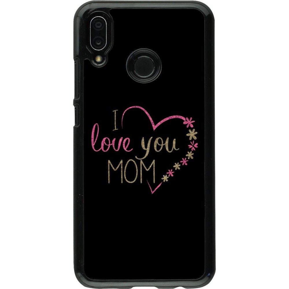 Coque Huawei P20 Lite - I love you Mom