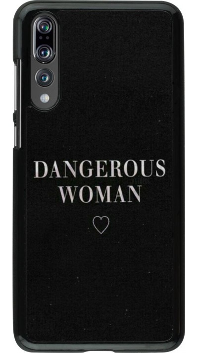 Coque Huawei P20 Pro - Dangerous woman