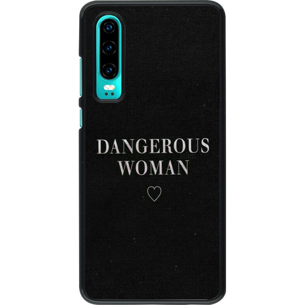 Coque Huawei P30 - Dangerous woman