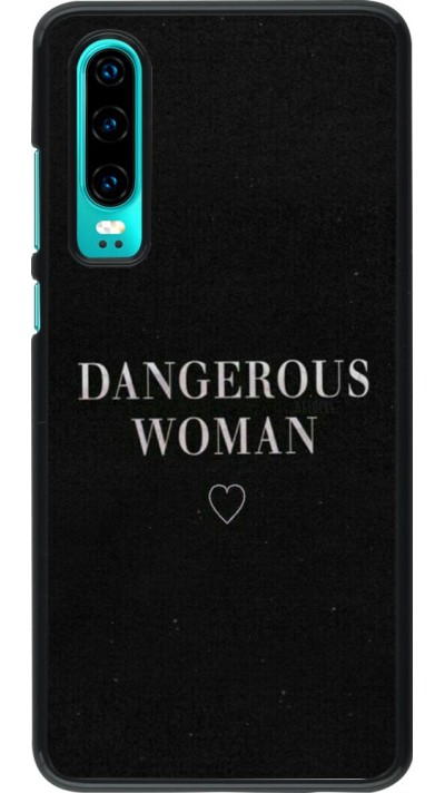 Coque Huawei P30 - Dangerous woman