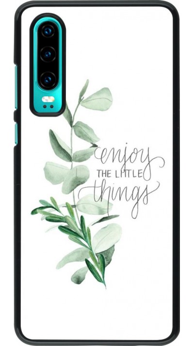 Coque Huawei P30 - Enjoy the little things
