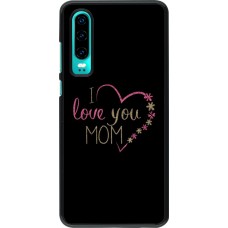 Hülle Huawei P30 - I love you Mom