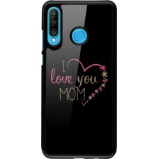 Coque Huawei P30 Lite - I love you Mom