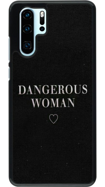 Coque Huawei P30 Pro - Dangerous woman