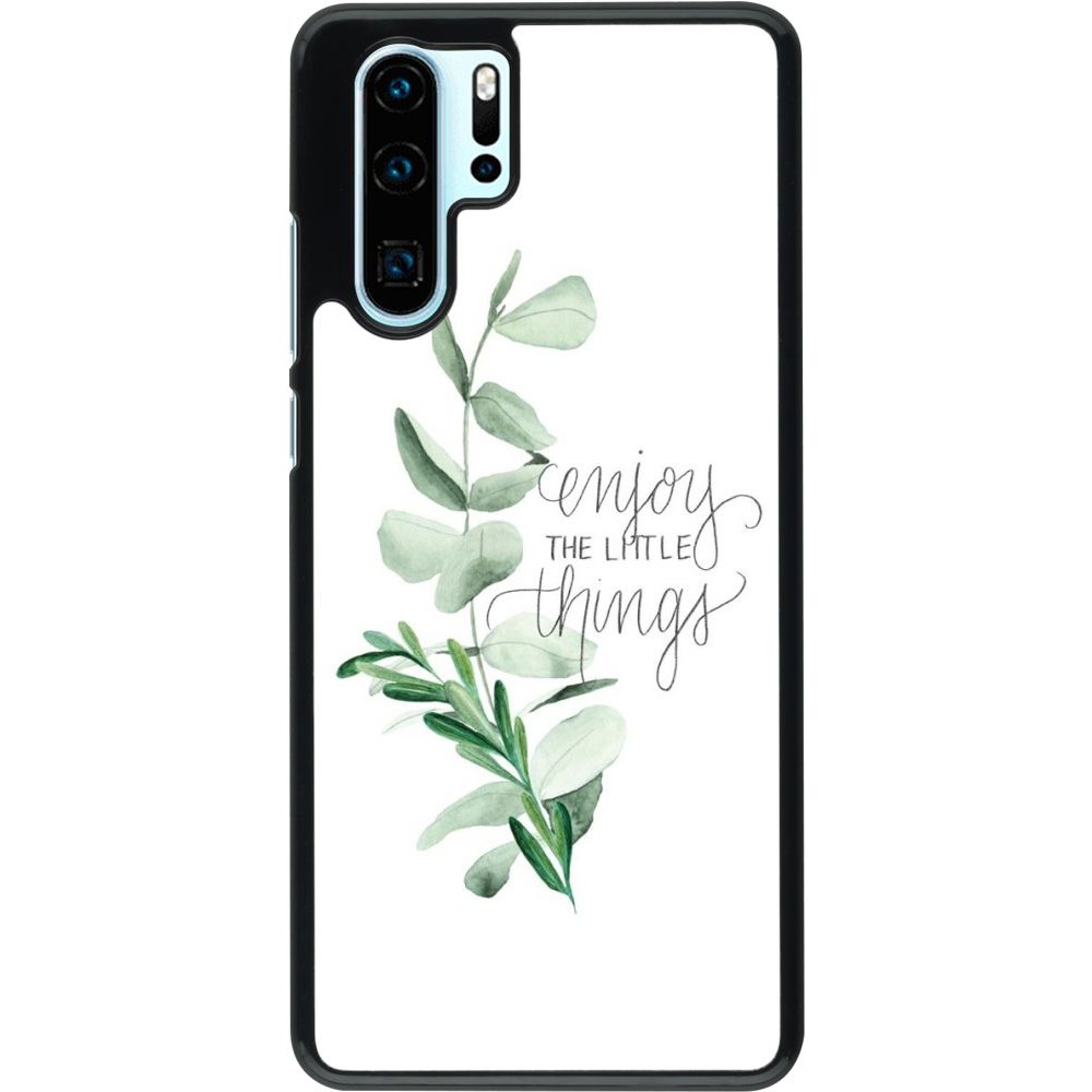 Coque Huawei P30 Pro - Enjoy the little things