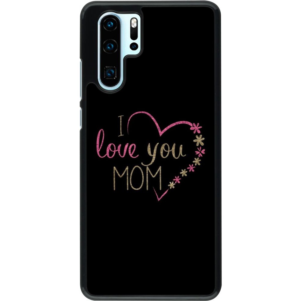 Hülle Huawei P30 Pro - I love you Mom