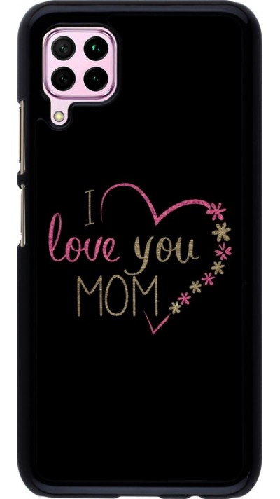 Coque Huawei P40 Lite - I love you Mom