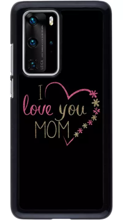 Coque Huawei P40 Pro - I love you Mom