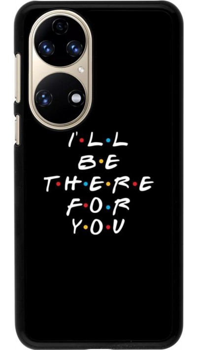 Coque Huawei P50 - Friends Be there for you