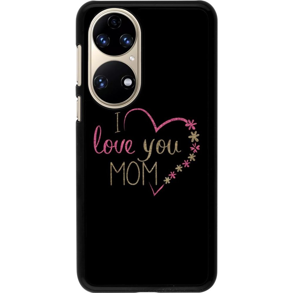Coque Huawei P50 - I love you Mom