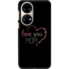 Coque Huawei P50 - I love you Mom