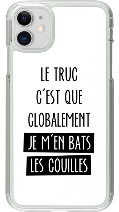 Coque iPhone 11 - Plastique transparent Le truc globalement bats les couilles