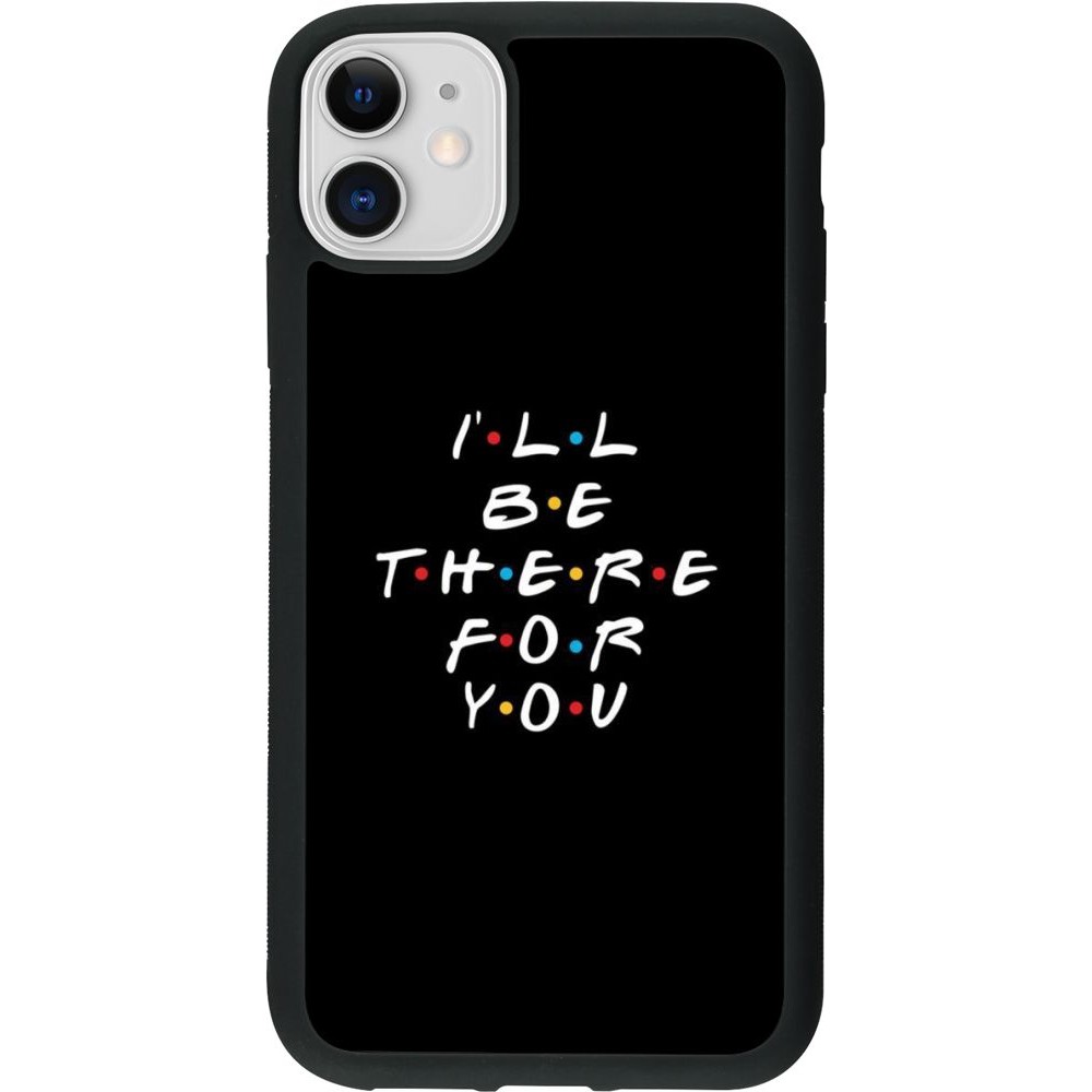 Coque iPhone 11 - Silicone rigide noir Friends Be there for you
