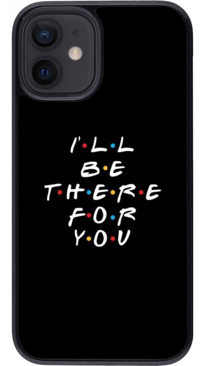 Coque iPhone 12 mini - Friends Be there for you