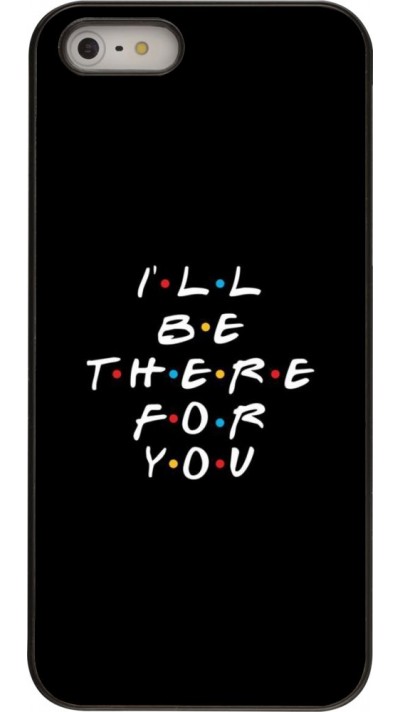 Hülle iPhone 5/5s / SE (2016) - Friends Be there for you