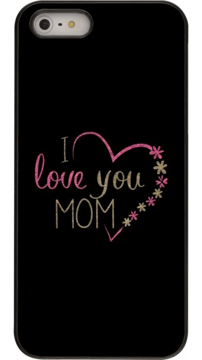 Coque iPhone 5/5s / SE (2016) - I love you Mom