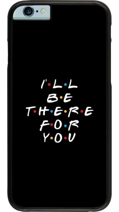 Coque iPhone 6/6s - Friends Be there for you