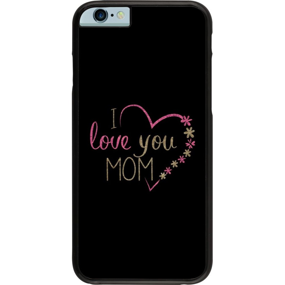 Coque iPhone 6/6s - I love you Mom