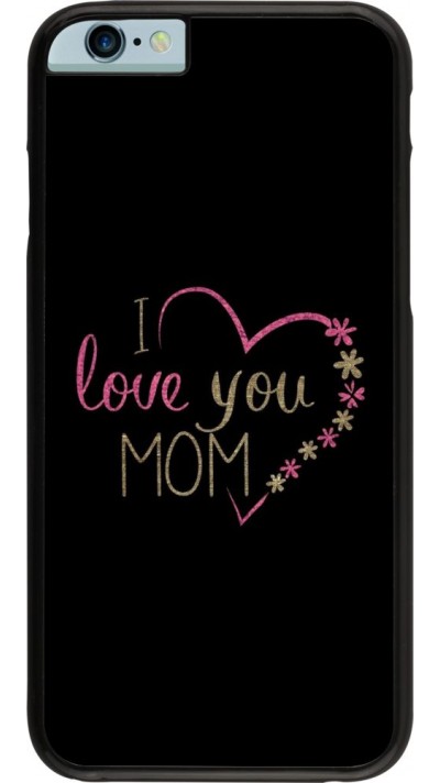 Coque iPhone 6/6s - I love you Mom