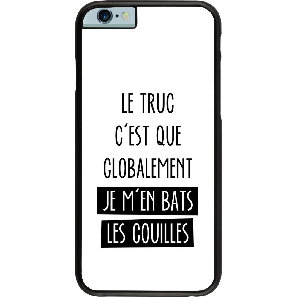 Hülle iPhone 6/6s - Le truc globalement bats les couilles