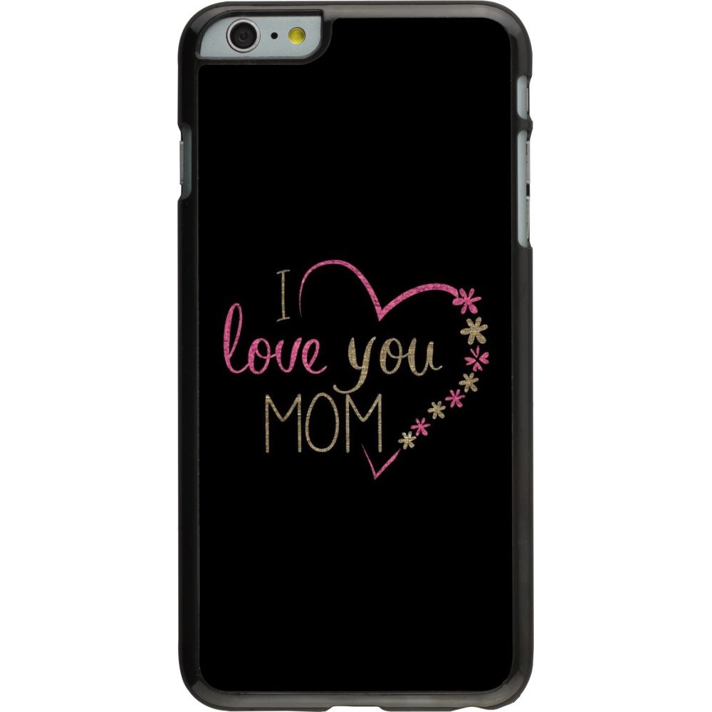 Coque iPhone 6 Plus / 6s Plus - I love you Mom
