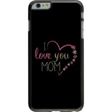 Coque iPhone 6 Plus / 6s Plus - I love you Mom