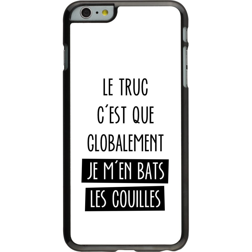 Hülle iPhone 6 Plus / 6s Plus - Le truc globalement bats les couilles