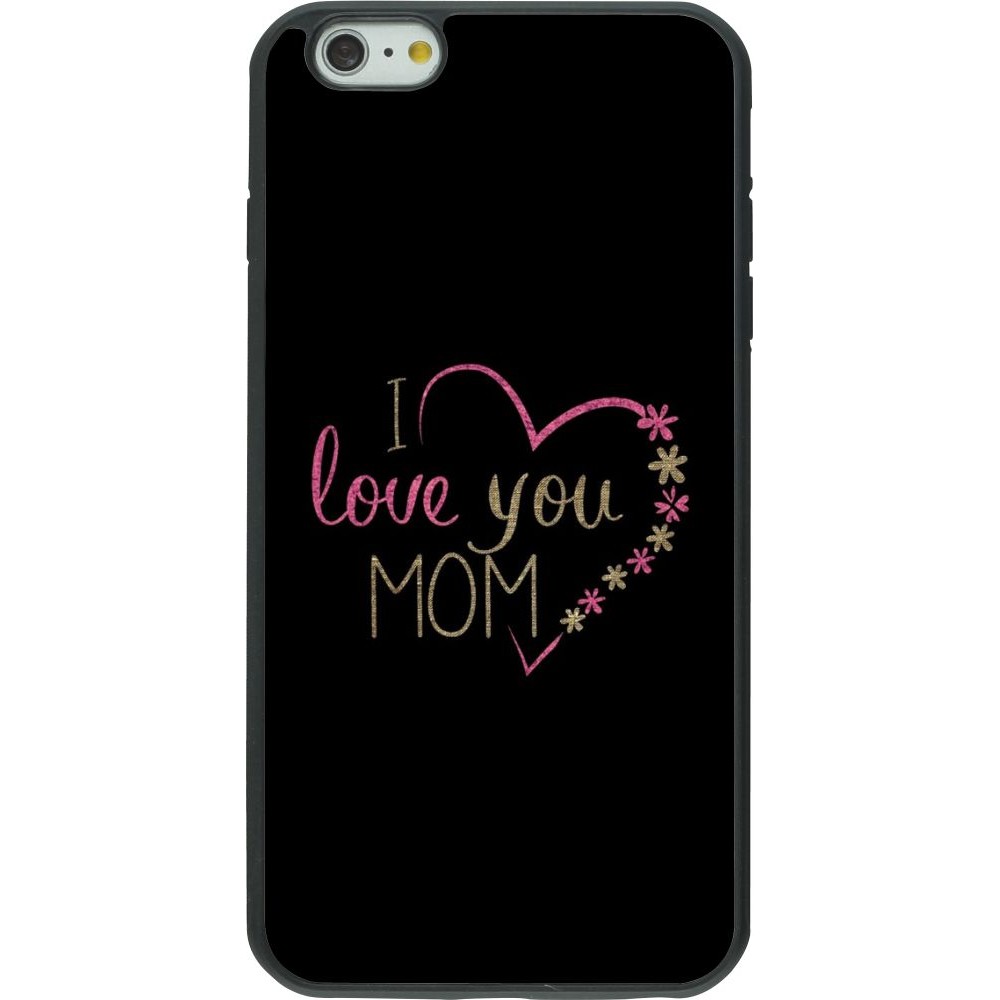 Hülle iPhone 6 Plus / 6s Plus - Silikon schwarz I love you Mom
