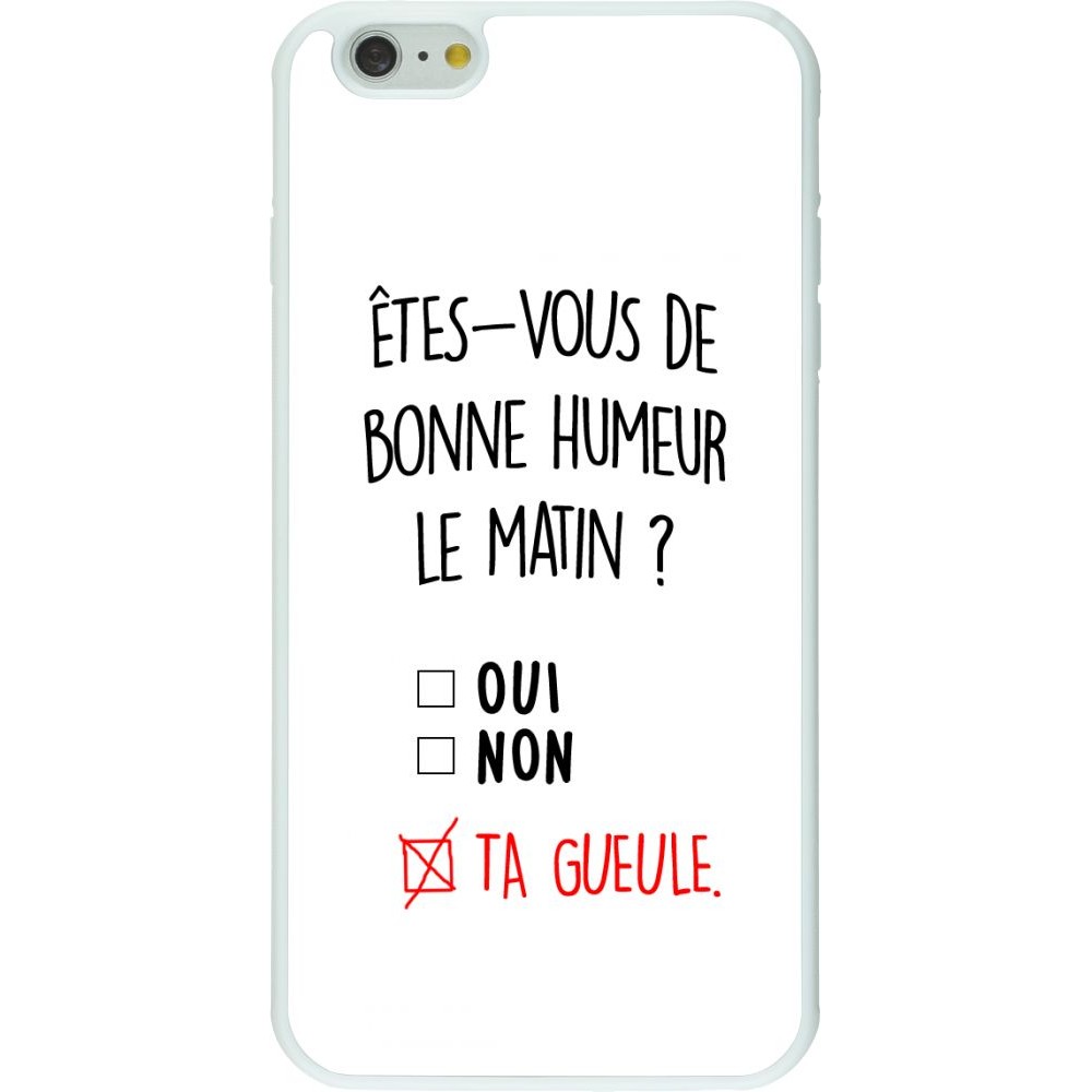 Coque iPhone 6 Plus / 6s Plus - Silicone rigide blanc Bonne humeur matin