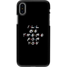 Coque iPhone X / Xs - Friends Be there for you